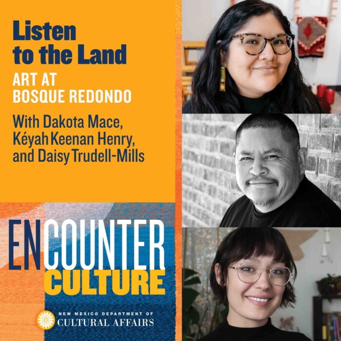 Listen to the Land: Art at Bosque Redondo with Dakota Mace, Daisy Trudell-Mills, and Kéyah Keenan Henry
