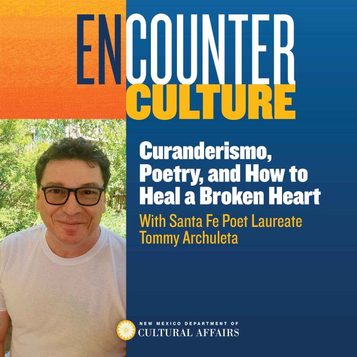 Curanderismo, Poetry, and How to Heal a Broken Heart with Tommy Archuleta, Santa Fe Poet Laureate